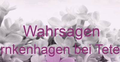 Wahrsagen Warnkenhagen bei Teterow | Top-Experten für Kartenlegen, Wahrsagen, Hellsehen, Zukunftsdeutung. Wahrsagen Warnkenhagen bei Teterow | Top-Experten für Kartenlegen, Wahrsagen, Hellsehen, Zukunftsdeutung.